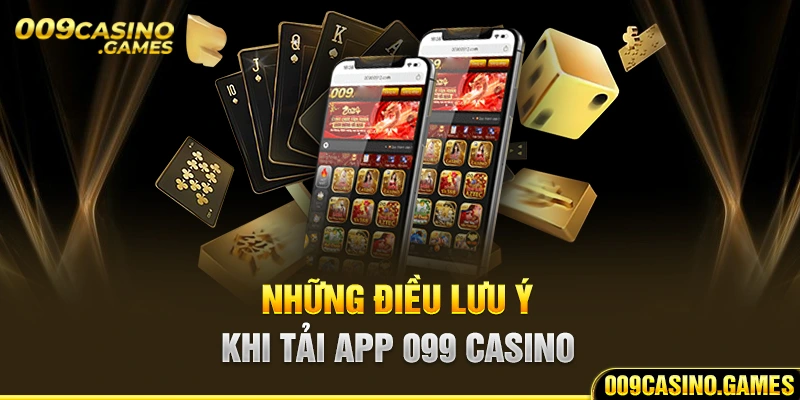 Những điều người chơi lưu ý khi tải app 009 Casino