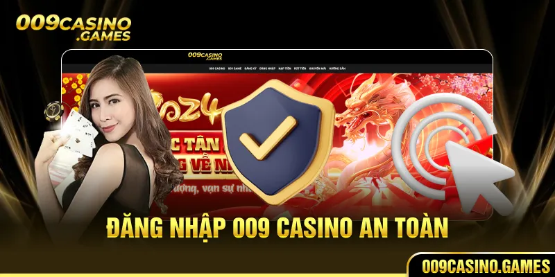 Đăng nhập 009 Casino an toàn