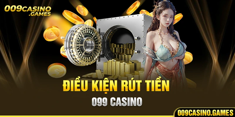 Điều kiện rút tiền 009 Casino