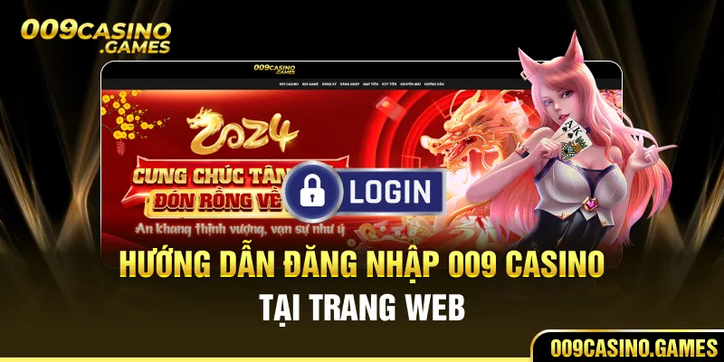Hướng dẫn đăng nhập 009 Casino tại trang web